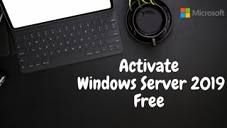 How to Activate Windows Server 2019 Free  New 2021  Top Trend [upl. by Idnahk]