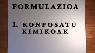 FORMULAZIOA 1 Konposatu kimikoak [upl. by Anitsirhk]