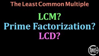 LCM LCD Least Common Multiple Least Common Denominator Prime Factorization [upl. by Mighell]