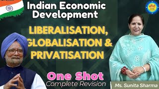 Liberalisation Privatisation amp Globalisation  One Shot  Class 12 CBSE  Ms Sunita Sharma [upl. by Karney]