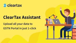 ClearTax Assistant  Upload all your data to GSTN portal in just 1 click [upl. by Lednar]