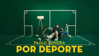 Paulo Londra  Por Deporte Official Video [upl. by Valaria367]