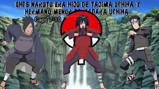 QHPS NARUTO FUERE HIJO DE TAJIMA UCHIHA Y HERMANO MENOR DE MADARA UCHIHA caps 710 [upl. by Shelburne]