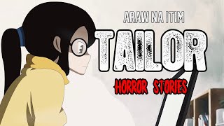 TAILOR HORROR STORIES  TRUE HORROR STORIES  ARAW NA ITIM [upl. by Ystap623]