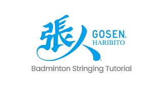 Gosen Haribito Badminton Racket Stringing Tutorial [upl. by Tuinenga]