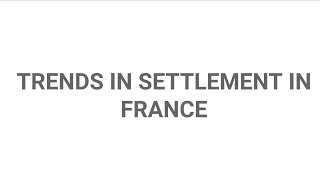 Spatial and Temporal Trends in Growth of Settlements in France  Settlement Geography  अधिवास भूगोल [upl. by Vasiliu]