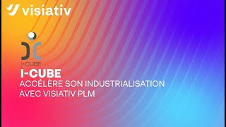 ICUBE RESEARCH accélère son industrialisation avec Visiativ PLM [upl. by Arten]