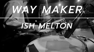 WAY MAKER MILAGROSO DRUM CAM  ISH MELTON [upl. by Goodwin478]