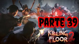 Killing Floor 2  parte 39 [upl. by Asirram594]