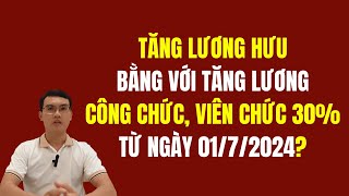 Tin mới nhất về Tăng Lương hưu từ 172024 Bằng tăng lương công chức 30 [upl. by Devonna]