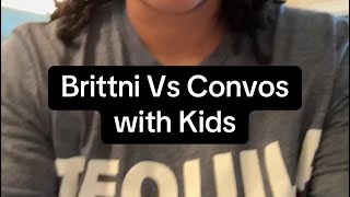 Brittni Vs Convos With Kids [upl. by Thompson]