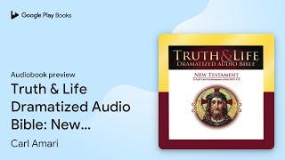 Truth amp Life Dramatized Audio Bible New… by Carl Amari · Audiobook preview [upl. by Gerrard117]