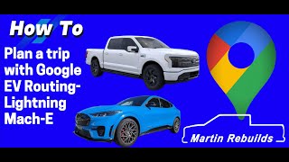 Trip Planning a Ford EV with Google EV Routing [upl. by Vedis]