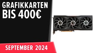 TOP–5 Die besten Grafikkarten bis 400€ September 2024 Test amp Vergleich  Deutsch [upl. by Alasteir]