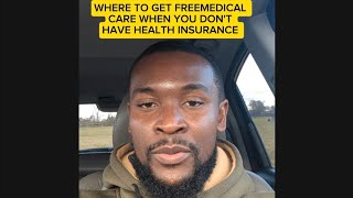 WHERE TO GET FREE MEDICAL CARE WHEN YOU DONT HAVE HEALTH INSURANCE [upl. by Carlie519]