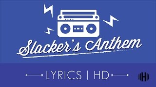 Slackers Anthem  Elias Naslin LyricsHD [upl. by Omoj]