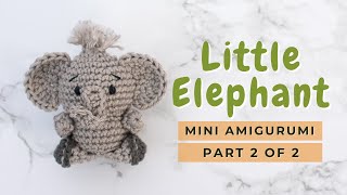 How to crochet a mini Elephant amigurumi  Easy Crochet Elephant  Free Amigurumi Pattern PART 2 [upl. by Irrot]