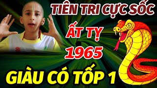 HÉ LỘ SỰ THẬT CHẤN ĐỘNG TUỔI ẤT TỴ 1965 HƯỞNG LỘC TRỜI CHO GIÀU CÓ SỐ 1 ĐÚNG TRONG 60 NGÀY CUỐI NĂM [upl. by Hurlbut577]