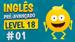 NÍVEL 18  AULA 1  INGLÊS PRÉAVANÇADO [upl. by Arahk287]