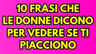 10 frasi che le donne dicono quando cercano di vedere se sei interessato a lei [upl. by Analrahc]