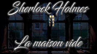 Livre audio vivant🎧 La maison vide 🎧 Sherlock Holmes [upl. by Penthea]