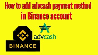 how to connect advcash payment method in Binance [upl. by Ardnek]