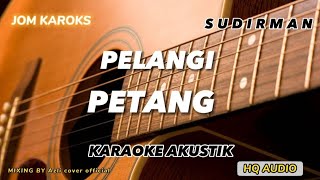 PELANGI PETANG  SUDIRMAN  AKUSTIK KARAOKE [upl. by Inalan]