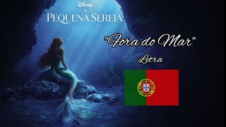 Fora do Mar 2023 LetraLyric de quotA Pequena Sereiaquot [upl. by Zipnick]