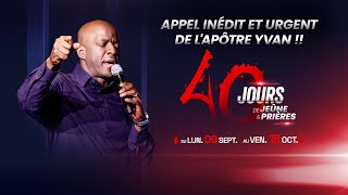 Appel INÉDIT et URGENT ‼️ de l’apôtre Yvan à 40 jours de jeûne et prières [upl. by Aronle]