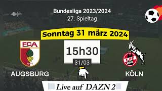 Bundesliga  FC Augsburg 1  1 FC Köln live auf DAZN 2  31032024 um 1530 Uhr [upl. by Devi329]