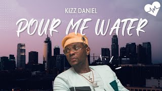 Kizz Daniel  Pour Me Water Lyrics  Songish [upl. by Ion]