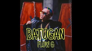 Batugan  Flow G Lyrics video [upl. by Bishop661]