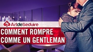 Comment rompre comme un gentleman  Comment rendre une rupture classe [upl. by Ellynad]