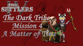 The Settlers IV  The Dark Tribe Mission 4 A Matter of Time [upl. by Blackmore682]