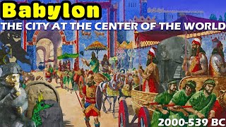 Babylon The City at the Center of the World  The Concise History of Babylonia 2000539 BC [upl. by Avictor]