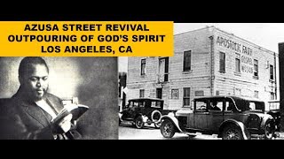 Azusa Street Revival  Outpouring of Gods Spirit in Los Angeles CA 1906 to 1909 [upl. by Oppen]