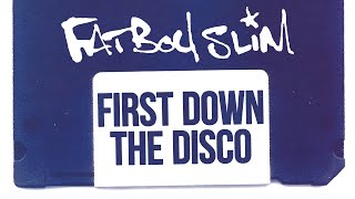 Fatboy Slim  First Down The Disco Official Audio [upl. by Nirtak]