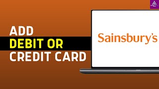 How to Add a Debit or Credit Card on Sainsburys 2024 [upl. by Gearhart]