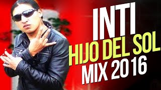 Inti Hijo del Sol  Mix 2016 [upl. by Kristan]