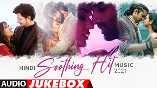 Hindi Soothing Hit Music 2021  Soothing Music  Best Soothing Songs of Bollywood  Audio Jukebox [upl. by Mufi]