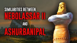 Similarities between Nebolassar II and Ashurbanipal  The Assyrians [upl. by Ainegue]