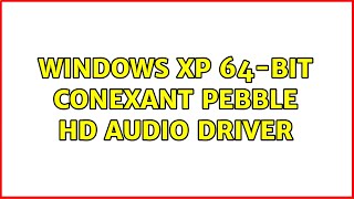 Windows XP 64bit Conexant Pebble HD Audio Driver [upl. by Ellenahc]