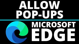 How to Allow Pop Ups in Microsoft Edge  2021 [upl. by Takara954]