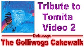 Isao Tomita Tribute VIDEO 2 The Golliwogs Cakewalk  Debussy [upl. by Selemas937]