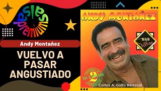 🔥VUELVO A PASAR ANGUSTIADO por ANDY MONTAÑEZ  Salsa Premium [upl. by Seuqram250]