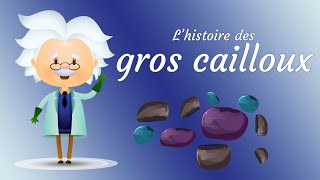 Lhistoire des gros cailloux [upl. by Lorette]