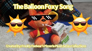 🎈The Balloon Foxy Song🎈BOOM BOOM POW PARODY  Freddy Fazbear’s Pizzeria Plush Series Collections [upl. by Notnyw449]