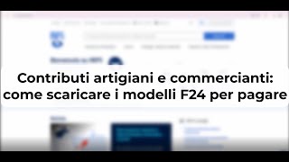 Contributi INPS artigiani e commercianti come scaricare i modelli F24 per il pagamento [upl. by Suravat]