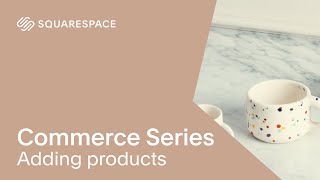 Adding Products Tutorial  Squarespace 71 Commerce Series [upl. by Mathia]