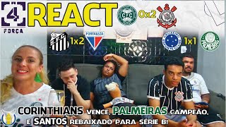 REACT  VITÓRIA DO CORINTHIANS PALMEIRAS CAMPEÃO E SANTOS REBAIXADO BRASILEIRÃO 2023 [upl. by Eyk]